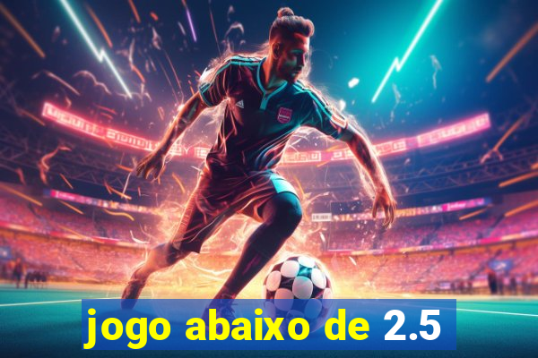 jogo abaixo de 2.5